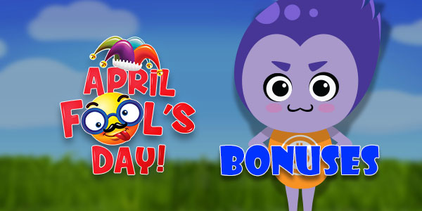 April Fool's Day Bonuses